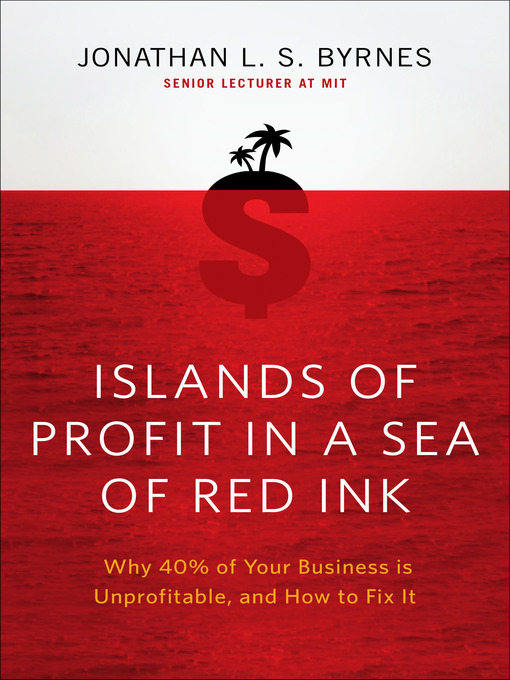 Title details for Islands of Profit in a Sea of Red Ink by Jonathan L. S. Byrnes - Available